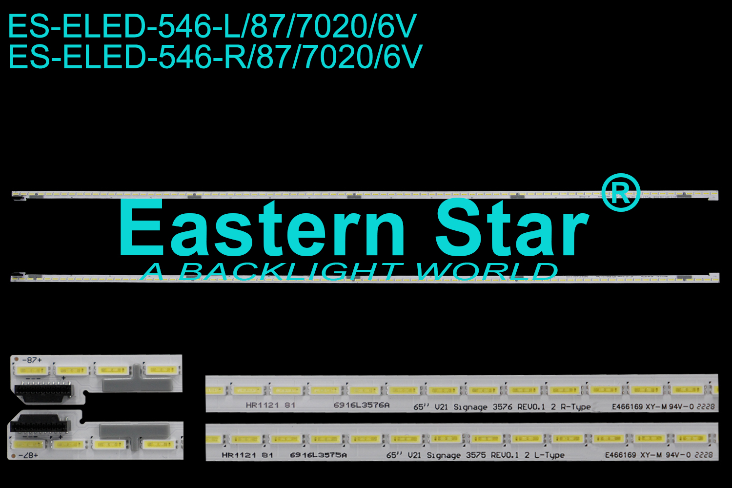 ES-ELED-546 ELED/EDGE TV backlight use for 65'' Lg 6919L3575B 65" V21 Signage 3575 REV0.1 2 L-Type 6919L3576A 65" V21 Signage 3576 REV0.1 2 R-Type LED STRIPS(2)