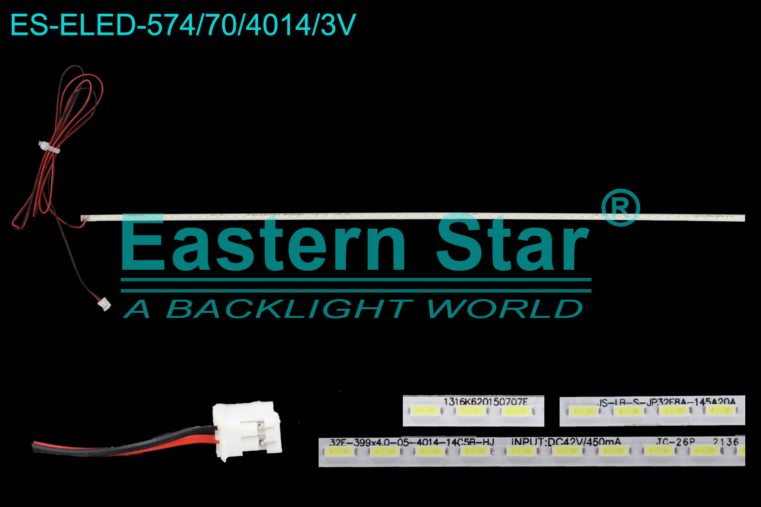 ES-ELED-574 ELED/EDGE TV backlight use for 32'' 1316K620150707E  32E-399*4.0-05-4014-14C5B-HJ  INPUT:DC42V/450mA  JC-26P  2136   JS-IR-S-JP32E8A-145A20A LED STRIPS(1)