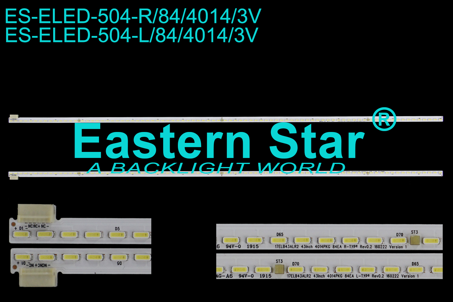 ES-ELED-504 ELED/EDGE TV backlight use for 43'' Vestel  43UD9300, 43UD9350 L: 17ELB43ALR2 43INCH 4014PKG 84EA L-Type rEV0.2 160222 Version 1   R: 17ELB43ALR2 43INCH 4014PKG 84EA R-Type rEV0.2 160222 Version 1  LED STRIPS(2)
