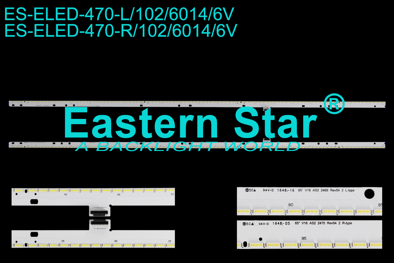 ES-ELED-470 ELED/EDGE TV backlight use for 65'' Lg 65UH950V  LC650EQF-YJF1 65" V16 AS2 2470 REV04 2 R-TYPE  6916L2470A   65" V16 AS2 2469 REV04 2 L-TYPE  6916L2469A LED STRIPS(2）