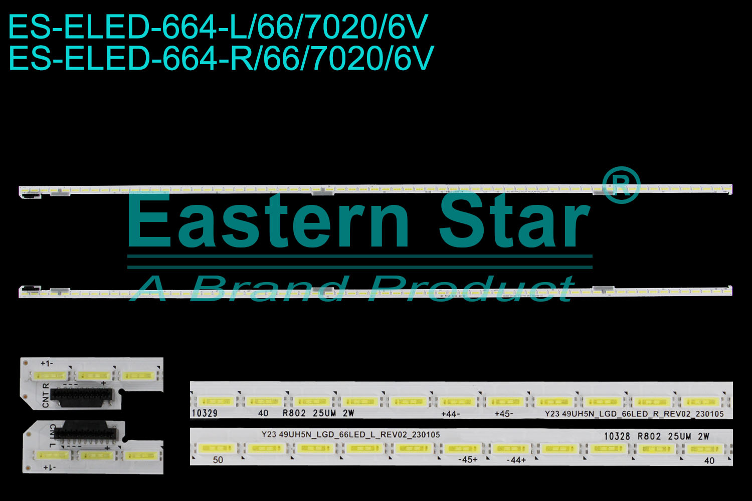 ES-ELED-664 ELED/EDGE TV backlight use for 49'' Lg L: 10328 Y23 49UH5N_LGD_66LED_L_REV02_230105 R802 25UM 2W STL490AC2-L NR0324 C1   R: 10329 Y23 49UH5N_LGD_66LED_R_REV02_230105 R802 25UM 2W STL490AC2-R NR0324 C1 LED STRIPS(/)