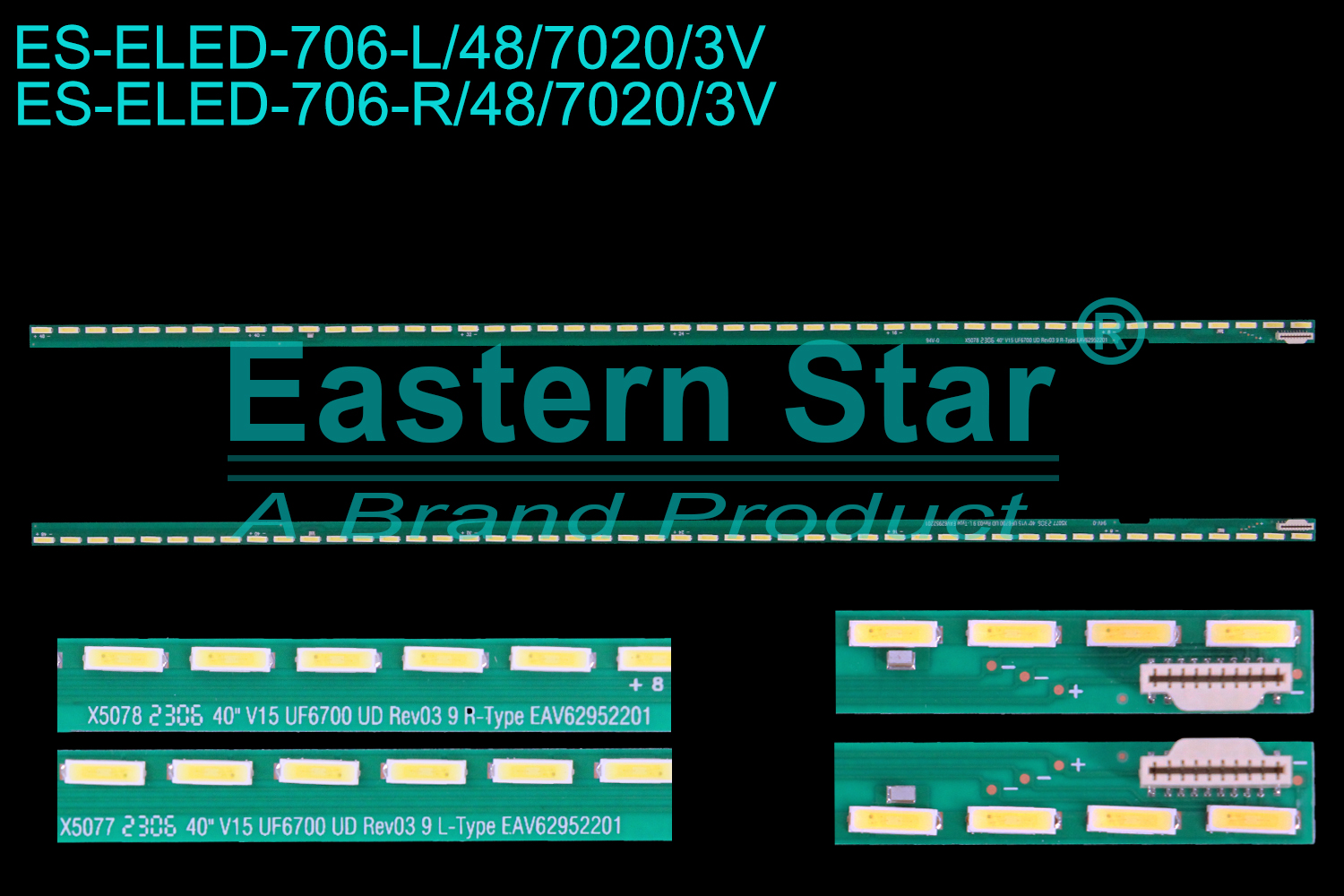 ES-ELED-706 ELED/EDGE TV backlight use for 40'' 40UF770V L:40"V15 UF6700 UD Rev03 9 L-Type EAV62952201 R: 40"V15 UF6700 UD Rev03 9 R-Type EAV62952201 LED STRIPS(2)