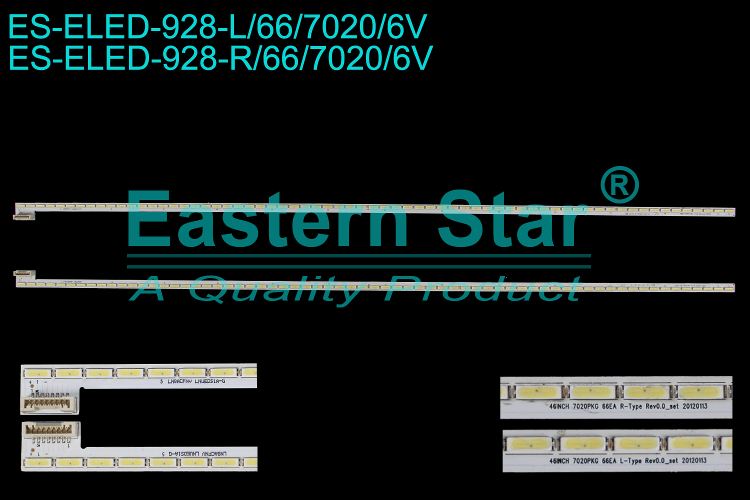 ES-ELED-928 ELED/EDGE TV backlight use for 46'' L: 46INCH 7020PKG 66EA L-Type Rev0.0_set 20120113 LN8ACFNV LNUEDS1A-G R: 46INCH 7020PKG 66EA R-Type Rev0.0_set 20120113 LN8ACFNV LNUEDS1A-G  LED BACKLIGHT KITS(2)